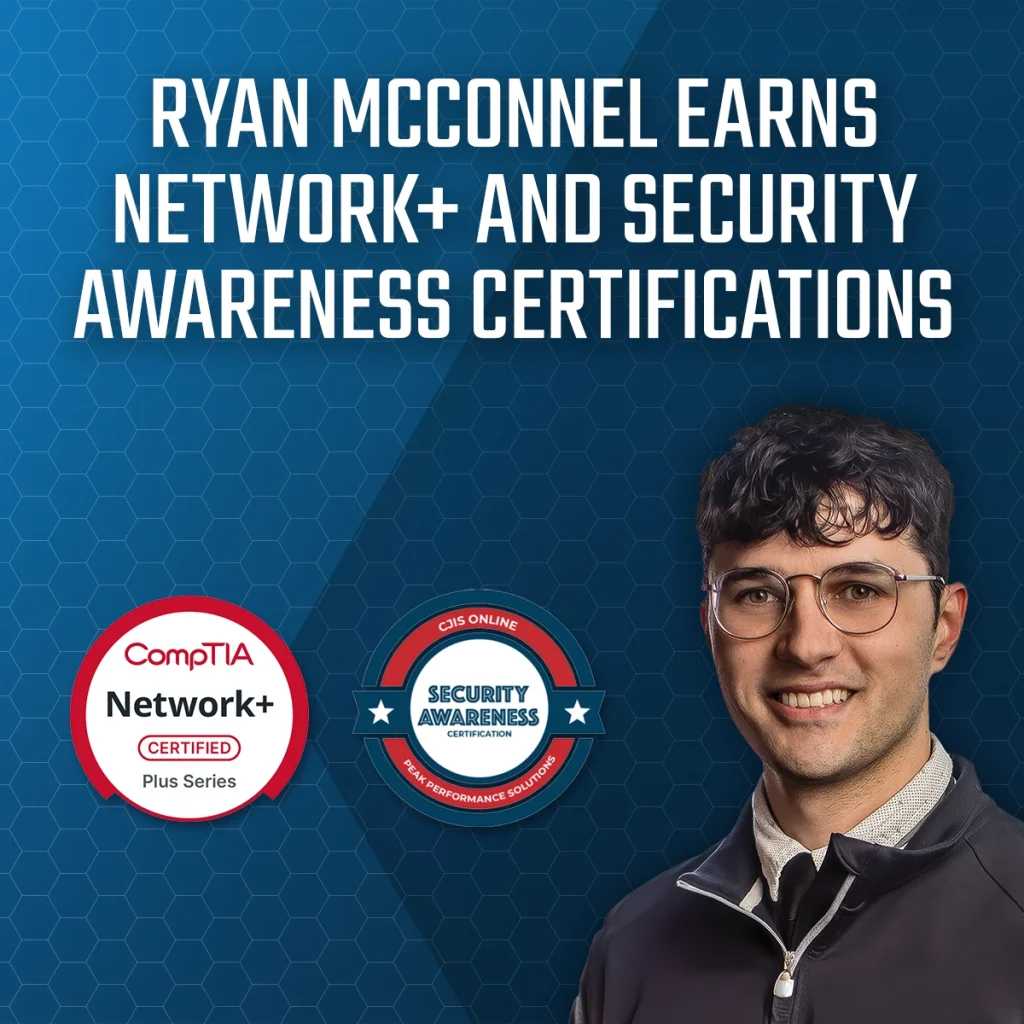 Ryan McConnell recognized for earning CompTIA Network+ and CJIS Security Awareness certifications, highlighting expertise in network infrastructure and data security compliance